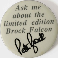Peter Brock Button Badge - Ask Me About The Limited Edition Falcon 